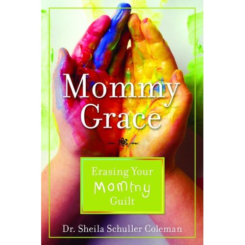 Mommy Grace : Erasing Your Mommy Guilt